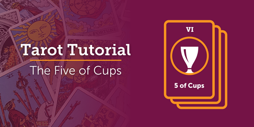 What is the meaning of the Five of Cups? Read on to find out...
